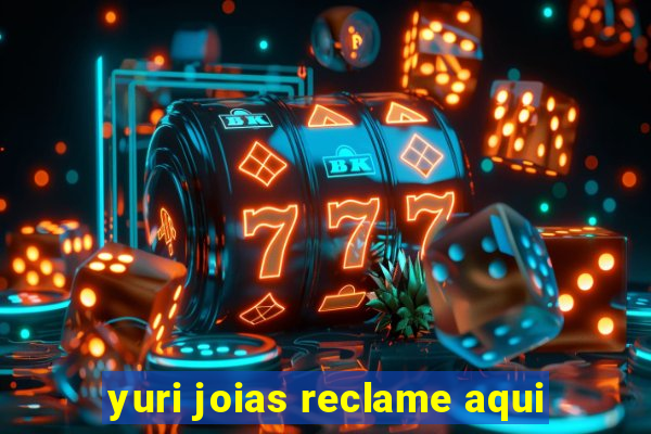 yuri joias reclame aqui